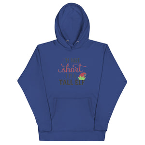 I.m Not Short I'm A Tall Elf Unisex Hoodie